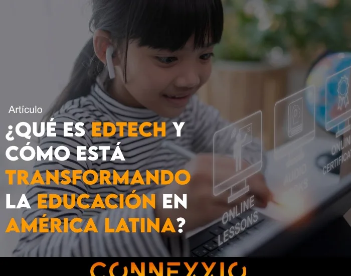 Descubre qué es la Edtech, cómo funciona y su impacto en América Latina. Connexxio Media te ayuda a implementar soluciones educativas innovadoras.