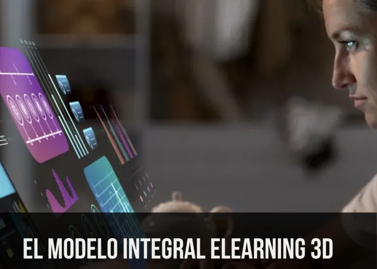Garantiza el éxito de tus proyectos de formación virtual con el modelo eLearning 3D: Pedagogía, Metodología y Tecnología. Una conferencia de Luis Alberto Bravo.