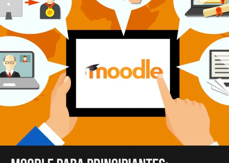 Guía esencial de Moodle para principiantes. Aprende a configurar, crear cursos y formar con éxito. Conferencia ejecutiva con Luis Alberto Bravo.